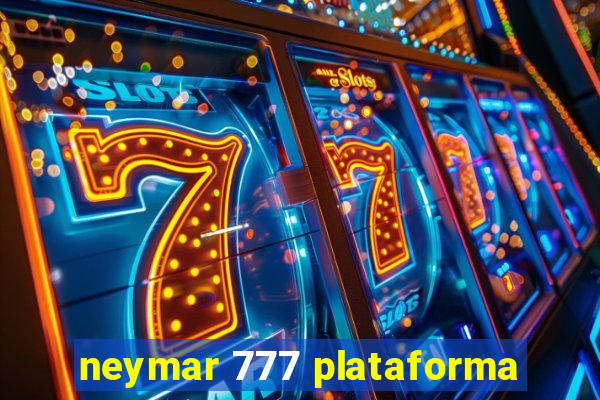 neymar 777 plataforma